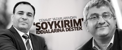 Cemaat yazarlarından 'soykırım' iddialarına destek