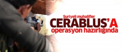 Suriyeli muhalifler Cerablus için operasyon hazırlığına başladı