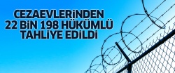 Cezaevlerinden 22 bin 198 hükümlü tahliye edildi