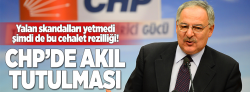 CHP'de akıl tutulması!..