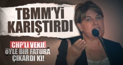 CHP'li vekilin faturası TBMM'yi karıştırdı..