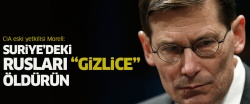 CIA eski yetkilisi Morell: Suriye'de Rusları öldürün
