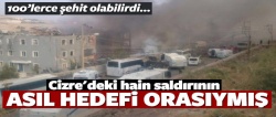 Cizre'deki hain saldırının asıl hedefi orasıydı