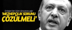 Erdoğan: Mezhepçilik sorunu çözülmeli