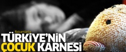 İşte Türkiye'nin çocuk karnesi..