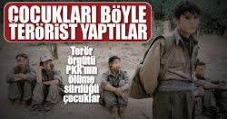 Çocukları böyle terörist yaptılar!..