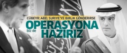 Cübeyr: ABD Suriye'ye birlik gönderirse, biz de operasyona hazırız