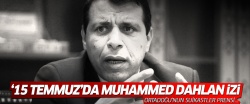 '15 Temmuz'da Muhammed Dahlan izi