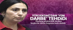Figen Yüksekdağ'dan 'yeni darbe' tehdidi!..