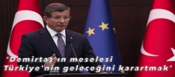 Davutoğlu: Demirtaş'ın meselesi Türkiye'nin geleceğini karartmak