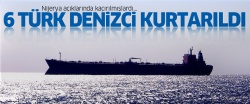 Nijerya'da kaçırılan 6 Türk mürettebat özgürlüğüne kavuştu