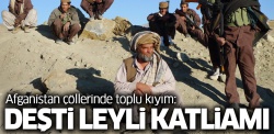 Afganistan çöllerinde toplu kıyım: Deşti Leyli Katliamı