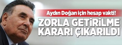 Aydın Doğan için hesap zamanı!..  Gerekirse zorla...