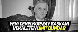 Genel Kurmay Başkanlığı'na Ümit Dündar atandı