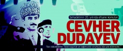 Şehadetinin 20. yılında Efsane komutan Cevher Dudayev...