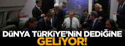 'Dünya Türkiye'nin dediğine geliyor'