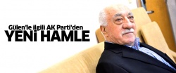 Gülen'le ilgili AK Parti'den yeni hamle..