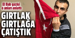 El Bab gazisi: 'Gırtlak gırtlağa savaştık'