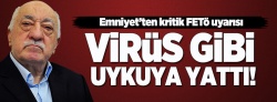 Emniyet'ten kritik FETÖ uyarısı!..