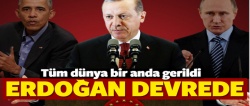 Dünya gerildi! Erdoğan devrede..