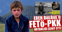 Eren'i FETÖ-PKK ortaklığı şehit etti...