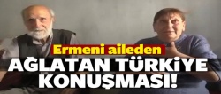 Ermeni aileden ağlatan Türkiye konuşması..