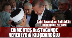 "Evime ateş düştüğünde neredeydin Kılıçdaroğlu?"