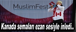 Kanada semaları ezan sesiyle inledi!..