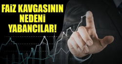 Faiz kavgasının nedeni yabancılar