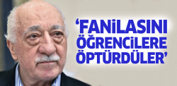 'Gülen'in fanilasını öğrencilere öptürdüler'