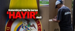Kolombiya FARC'la barışa 'hayır' dedi