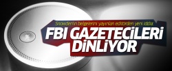 'FBI, 5 yıldır gazeteciler dinliyor'