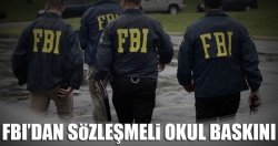 FBI’dan sözleşmeli okul baskını!..
