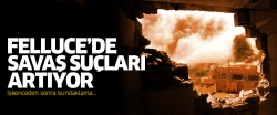 Felluce'de savaş suçları artıyor!..