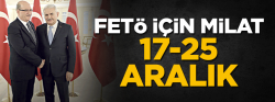 ''FETÖ için milat 17-25 Aralık''