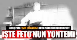 FETÖ iddianamesi: Gençler telkin yoluyla ‘Fetullah’ın Işık Süvarisi’ oluyor