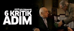 FETÖ için izlenecek 6 kritik adım