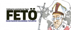 Vatikan'ın emrinde bir figür: FETÖ