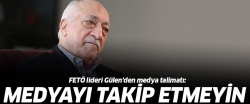 Gülen'den medya talimatı: Takip etmeyin