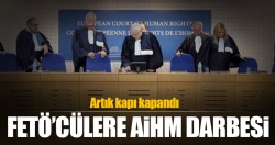 FETÖ’cülere AİHM darbesi!..
