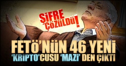 FETÖ'nün 46 yeni 'Kripto'cusu 'Mazi' den çıktı..