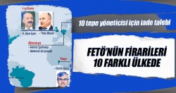 FETÖ’nün firarileri 10 farklı ülkede...