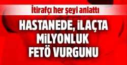 FETÖ'nün ilaç yolsuzluğu!..