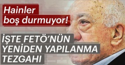 FETÖ'nün yeniden yapılanma tezgahı...
