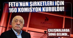 FETÖ'nün şirketleri için 160 komisyon kuruldu!..