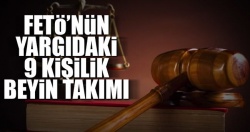 FETÖ’nün yargıdaki 9 kişilik beyin takımı!..