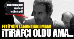 FETÖ'nün Zaman'daki imamı itirafçı oldu!..