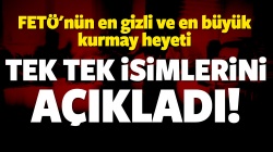FETÖ’nün gizli, en büyük kurmay heyetini açıklıyorum!!!