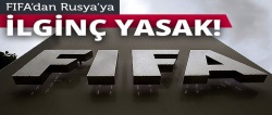 FIFA'dan Rusya'ya ilginç yasak!