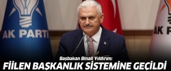 Binali Yıldırım: 'Fiilen başkanlık sistemine geçildi'